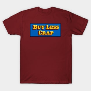 Buy Less Crap T-Shirt